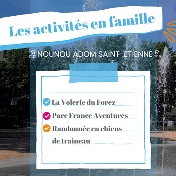 https://www.nounouadom.com/wp-content/uploads/2024/01/activite-en-famille-st-etienne-2022.png